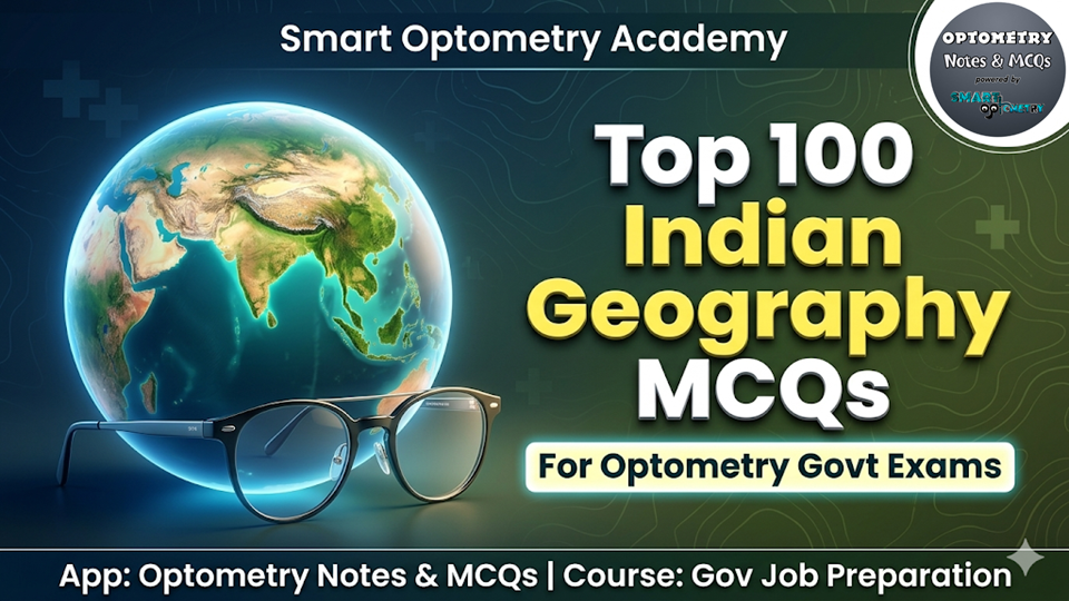 100 Top Indian Geography MCQs for Optometry Govt Exams