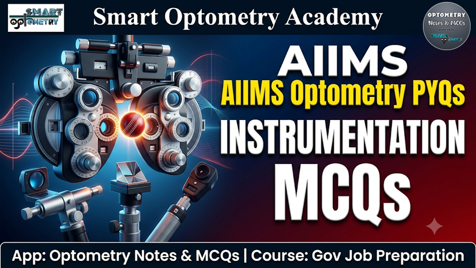 AIIMS Instrumentation PYQs │AIIMS Optometry PYQs │Optometry Govt Job Preparation │AIIMS Previous Year MCQs