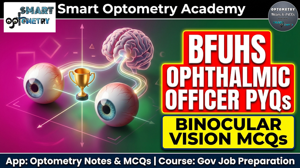 Binocular Vision- BFUHS Ophthalmic Officer Previous Year MCQs